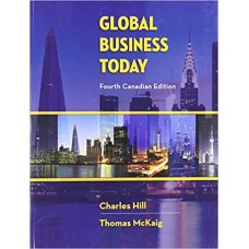 Test Bank for Global Business Today, 4th Canadian Edition Charles W. L. Hill